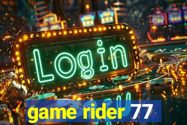 game rider 77